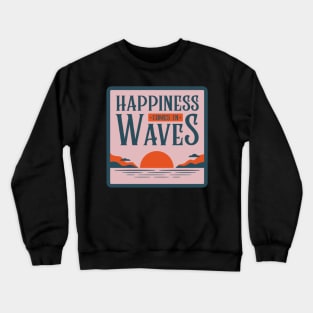 Happiness comes in waves Crewneck Sweatshirt